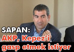 “AKP, Kepez’i gasp etmek istiyor”